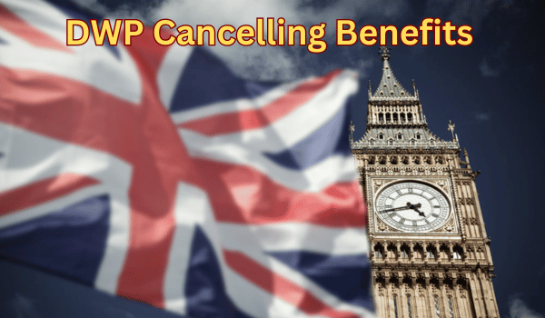 DWP Cancelling Benefits