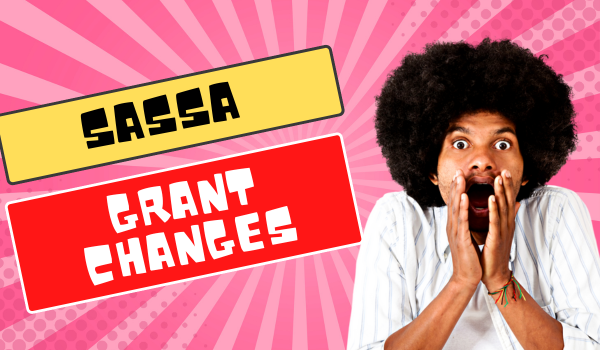 SASSA Grant Changes