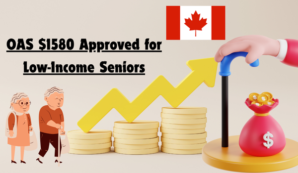 OAS $1580 Approved for Low-Income Seniors