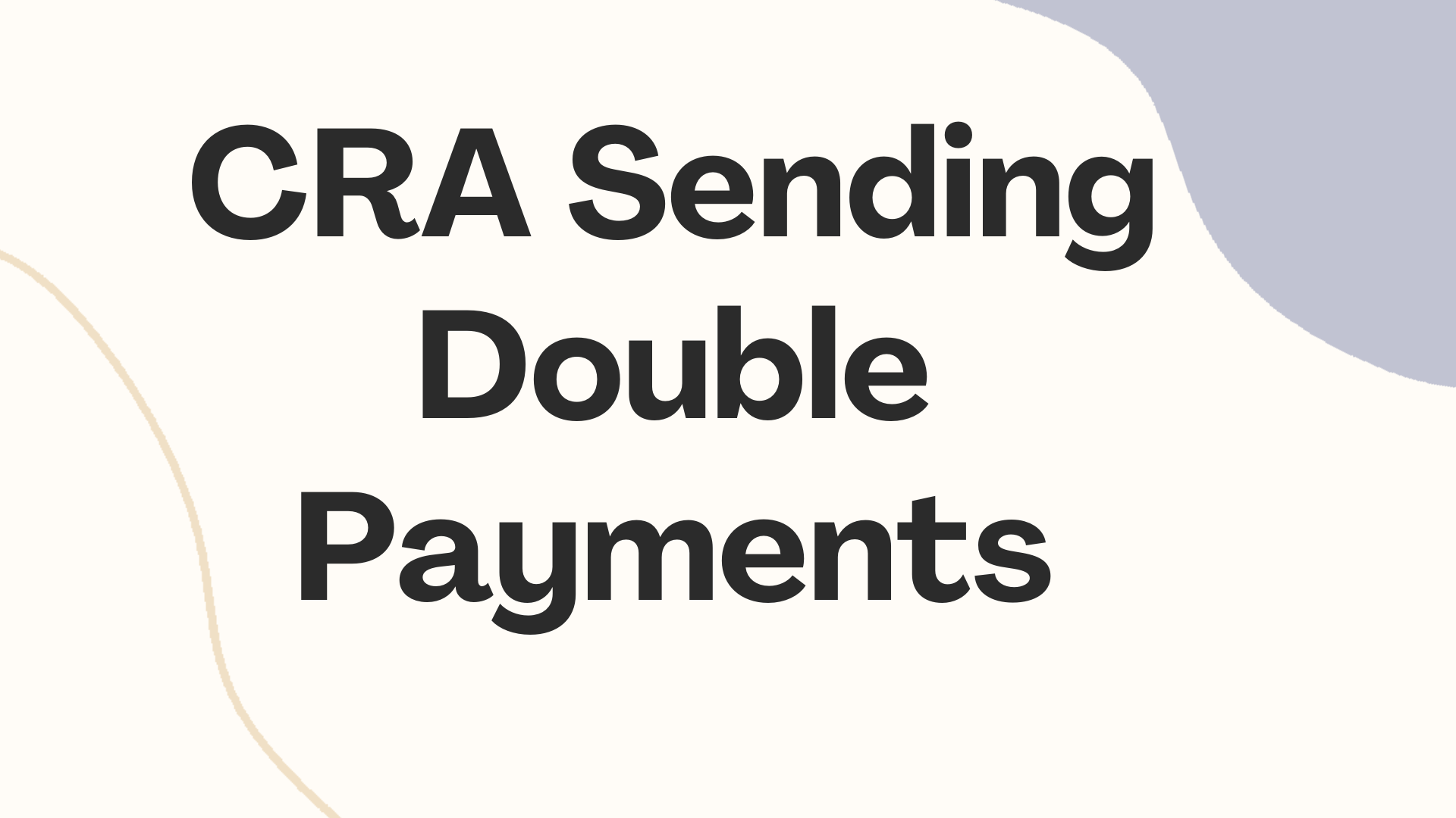 CRA Sending Double Payments