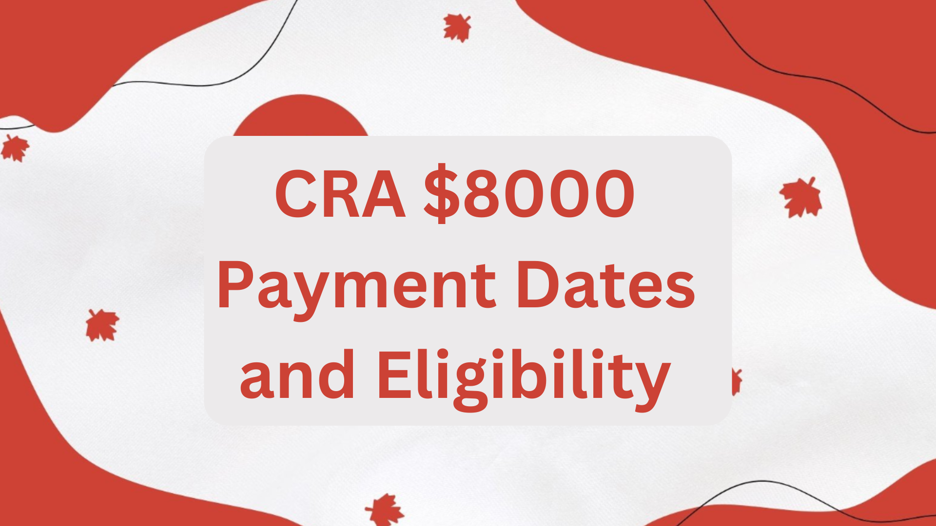 CRA $8000 Payment Dates and Eligibility