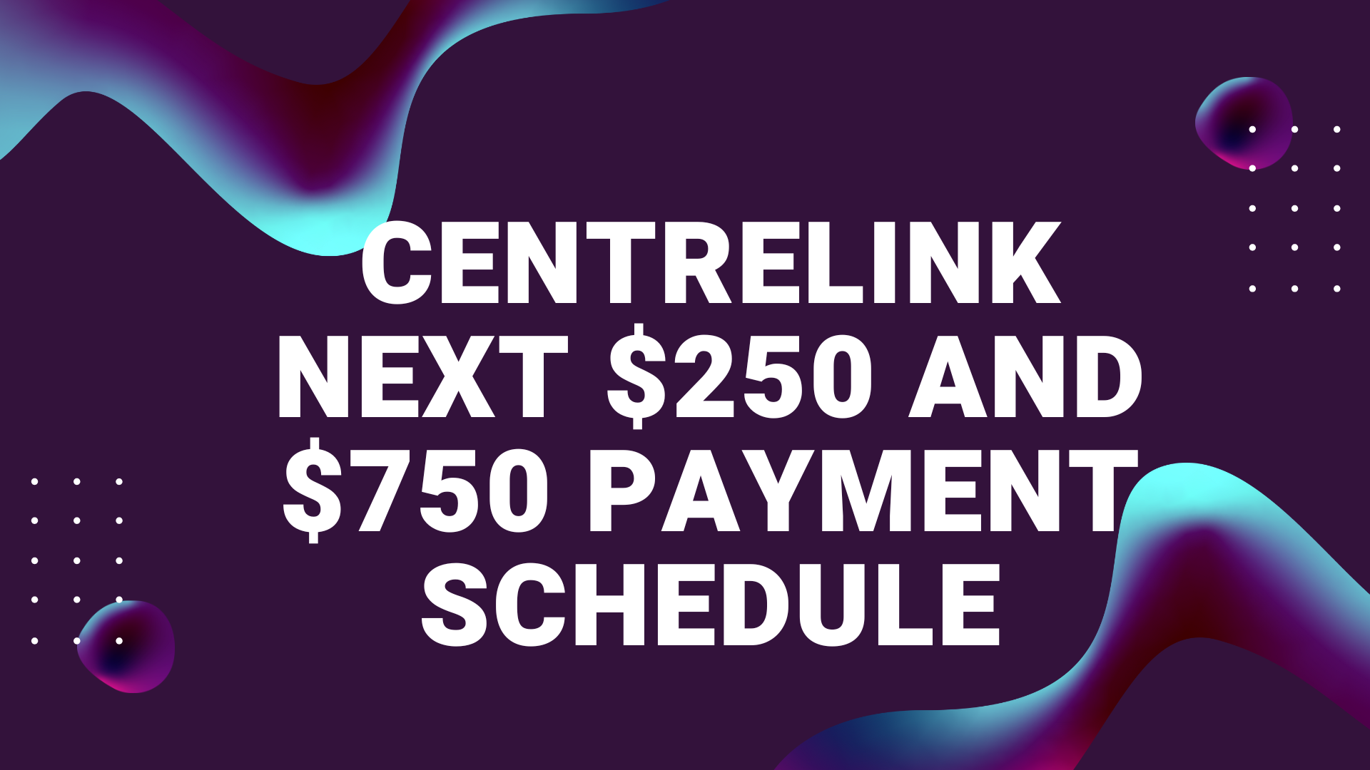 Centrelink Next $250 and $750 Payment