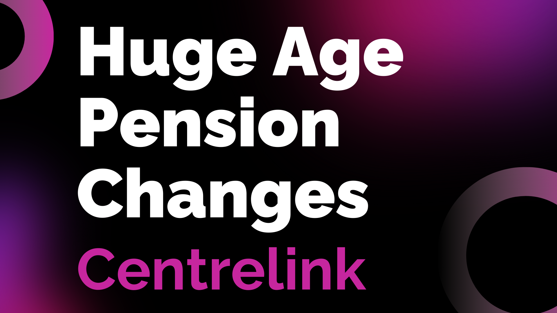 Huge Age Pension Changes